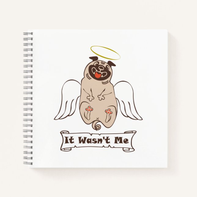 It Wasn't Me angel pug funny quote    Notebook (Front)