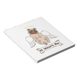 It Wasn't Me angel pug funny quote Notepad
