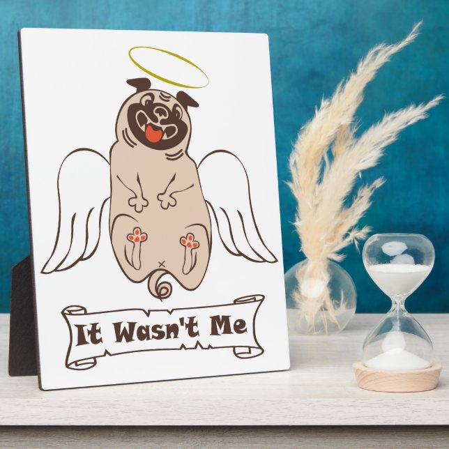 It Wasn't Me angel pug funny quote    Plaque (Side)