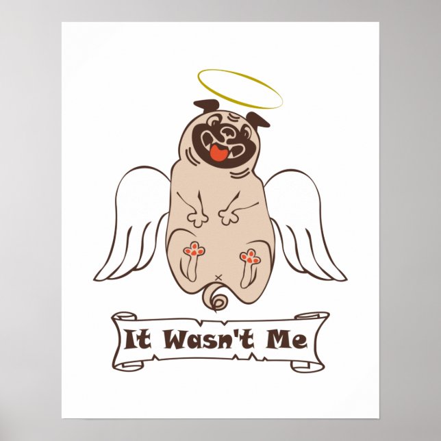 It Wasn't Me angel pug funny quote    Poster (Front)
