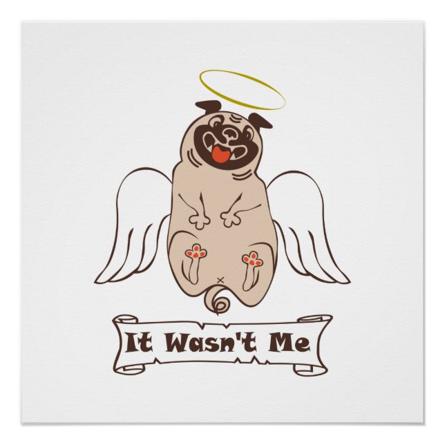 It Wasn't Me angel pug funny quote    Poster (Front)