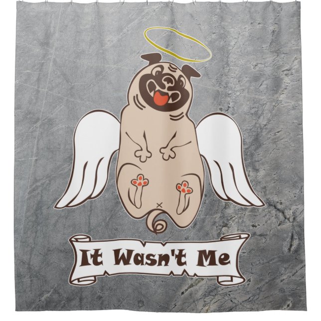 It Wasn't Me angel pug funny quote    Shower Curtain (Front)