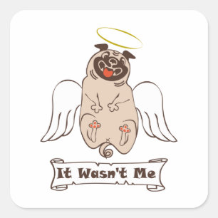 It Wasn't Me angel pug funny quote Square Sticker