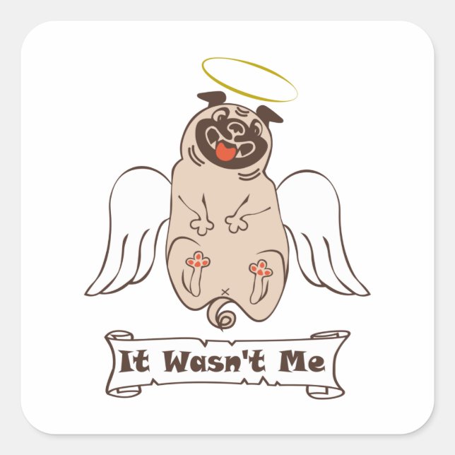 It Wasn't Me angel pug funny quote    Square Sticker (Front)