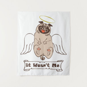 It Wasn't Me angel pug funny quote    Tapestry
