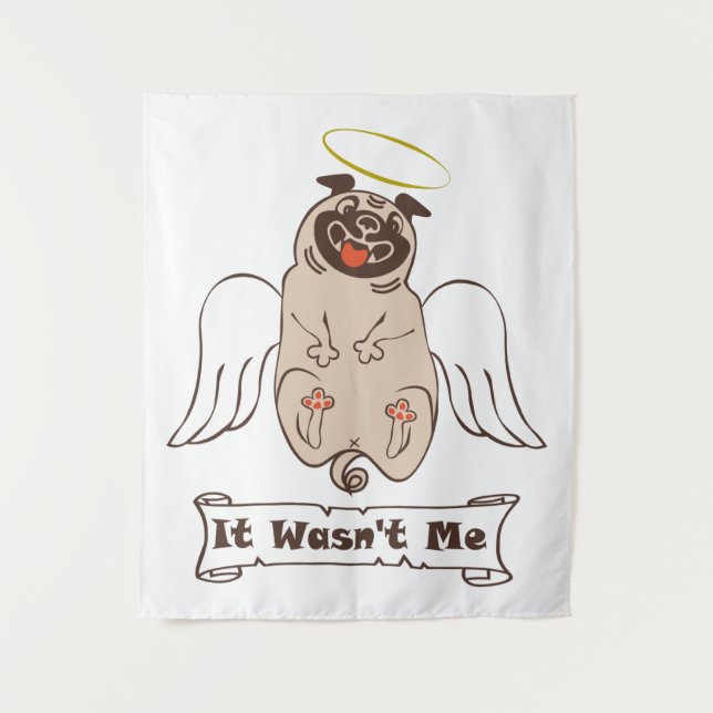 It Wasn't Me angel pug funny quote    Tapestry (Front)
