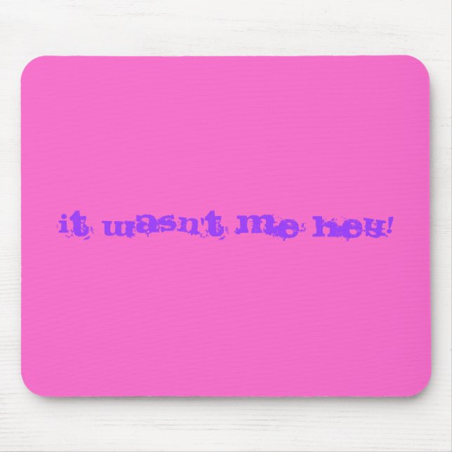 it wasn't me mouse pad (Front)