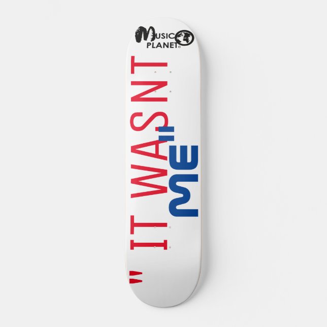 IT WASNT ME Skateboard (Front)