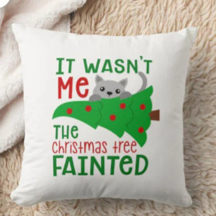 It Wasn't Me The Tree Fainted Funny Christmas Cushion