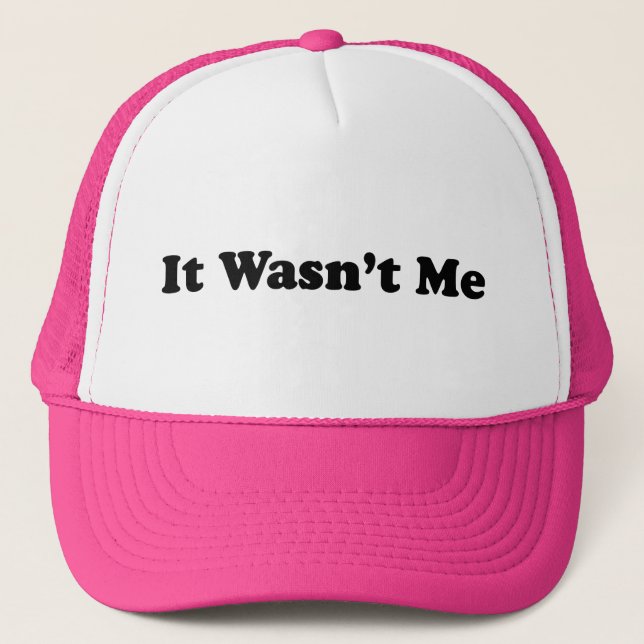 It Wasn't Me Trucker Hat (Front)