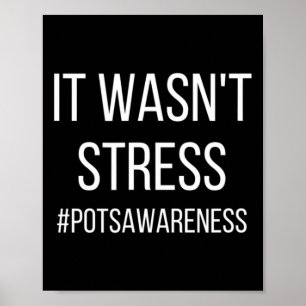 It Wasn't Stress Pots Condition Dysautonomia Aware Poster