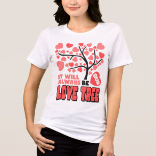 "It Will Always Be Our Love Tree" Tri-Blend Shirt