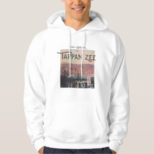 It will always be the Tappan Zee to me Hoodie