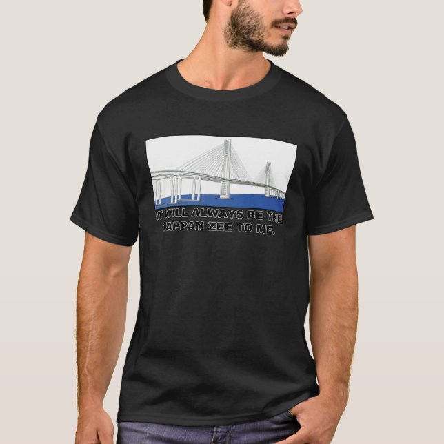It Will Always Be the Tappan Zee To Me T-Shirt (Front)