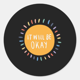 It Will Be Okay Mental Health Problems Inspiration Classic Round Sticker