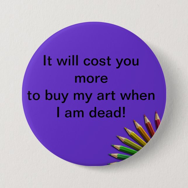It Will Cost You More To ....Badge. 7.5 Cm Round Badge (Front)
