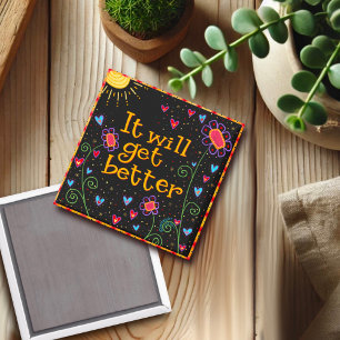 It Will Get Better Quote Floral Encouragement Magnet