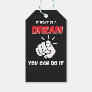 IT WON'T BE A DREAM YOU CAN DO IT BEST NEW GIFT TAGS