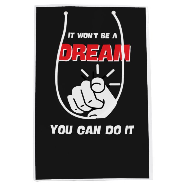 IT WON'T BE A DREAM YOU CAN DO IT BEST NEW MEDIUM GIFT BAG (Front)