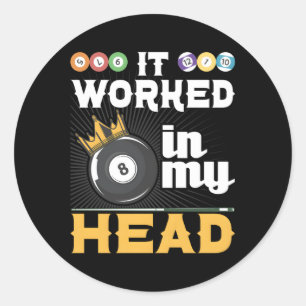 It Worked In My Head 8-Ball Pool Billiard Player Classic Round Sticker