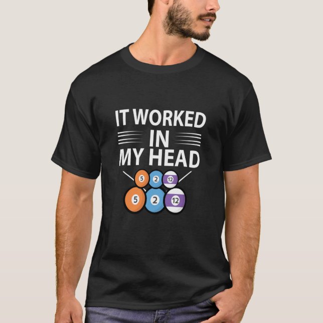 It Worked In My Head Billiard Player Snooker Pool T-Shirt (Front)