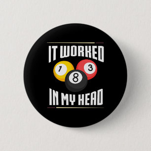 It Worked In My Head Billiard Pool Billiards Playe 6 Cm Round Badge