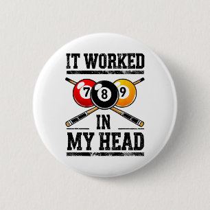It Worked In My Head Billiard Pool Fan And Pool Sp 6 Cm Round Badge