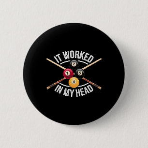 It Worked In My Head Billiard Pool Fan And Pool Sp 6 Cm Round Badge