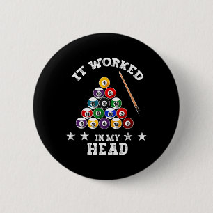 It Worked In My Head - Billiard Pool Player Sports 6 Cm Round Badge