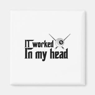 It Worked In My Head - Billiard Pool Player Sports Magnet