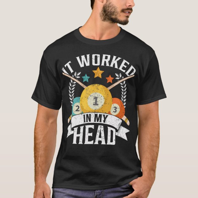 It Worked In My Head - Billiard Pool Player Sports T-Shirt (Front)