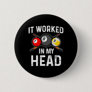 It Worked-in My Head Billiard Shirts Pool Player S 6 Cm Round Badge