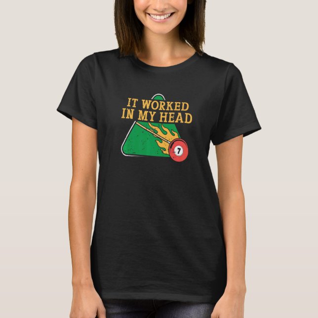 It Worked In My Head Billiard Snooker Men Women   T-Shirt (Front)