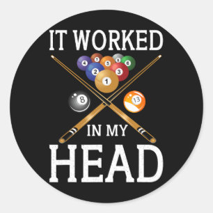It Worked In My Head Billiards Gift 8-ll Pool Funn Classic Round Sticker