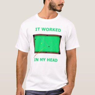 It Worked In My Head Billiards Pool Mens Womens T-Shirt