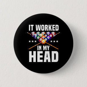 It Worked In My Head Billiards Pool Snooker Billia 6 Cm Round Badge