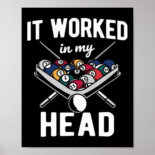 It Worked In My Head Cue Pool Billiards  Poster (Front)