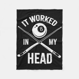 It Worked In My Head Funny Billiards Pool Player E Fleece Blanket