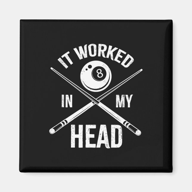 It Worked In My Head Funny Billiards Pool Player E Magnet (Front)