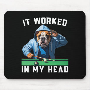 It Worked In My Head Funny Pool Billiard Bulldog F Mouse Pad