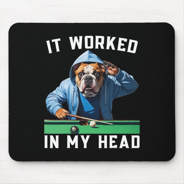 It Worked In My Head Funny Pool Billiard Bulldog F Mouse Pad (Front)