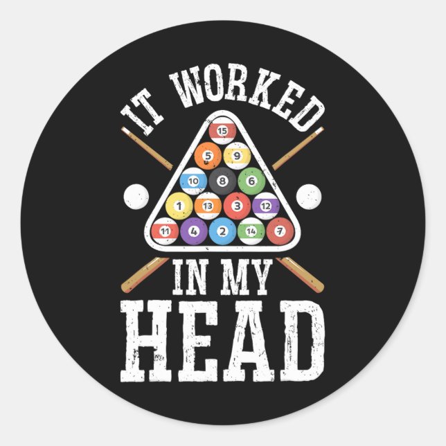 It Worked In My Head Funny Pool Billiards Player G Classic Round Sticker (Front)