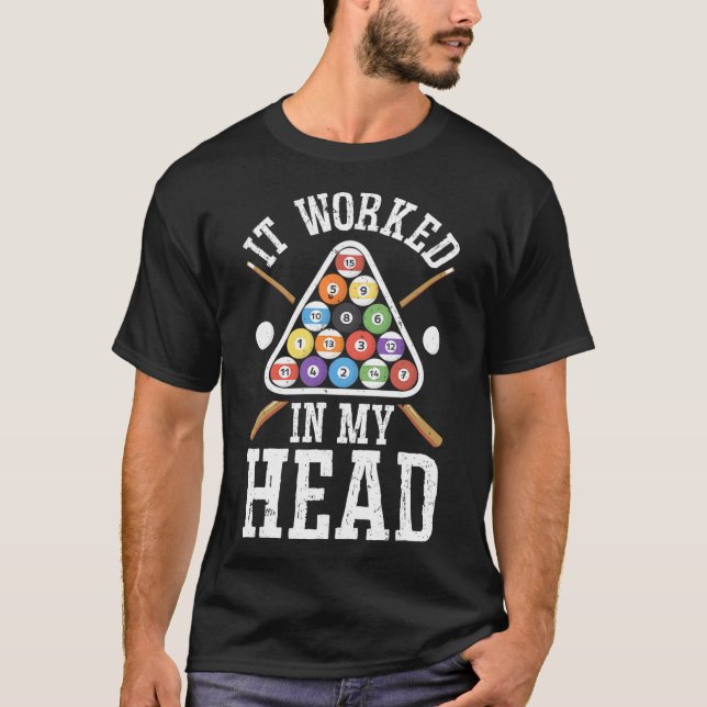 It Worked In My Head Funny Pool Billiards Player G T-Shirt (Front)
