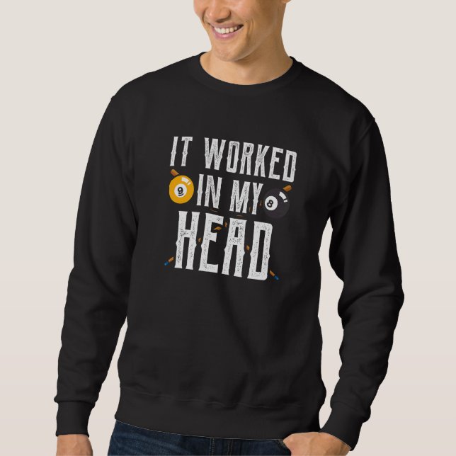 It Worked In My Head  Pool Billiard Billard Player Sweatshirt (Front)