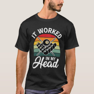 It Worked In My Head Pool Billiard Player and Snoo T-Shirt