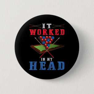 It Worked In My Head - Pool Shark Billiards Snooke 6 Cm Round Badge
