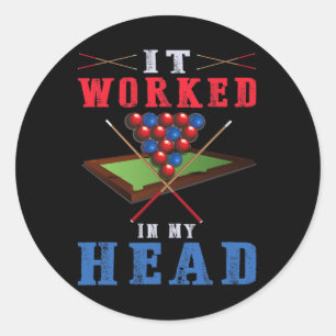 It Worked In My Head - Pool Shark Billiards Snooke Classic Round Sticker