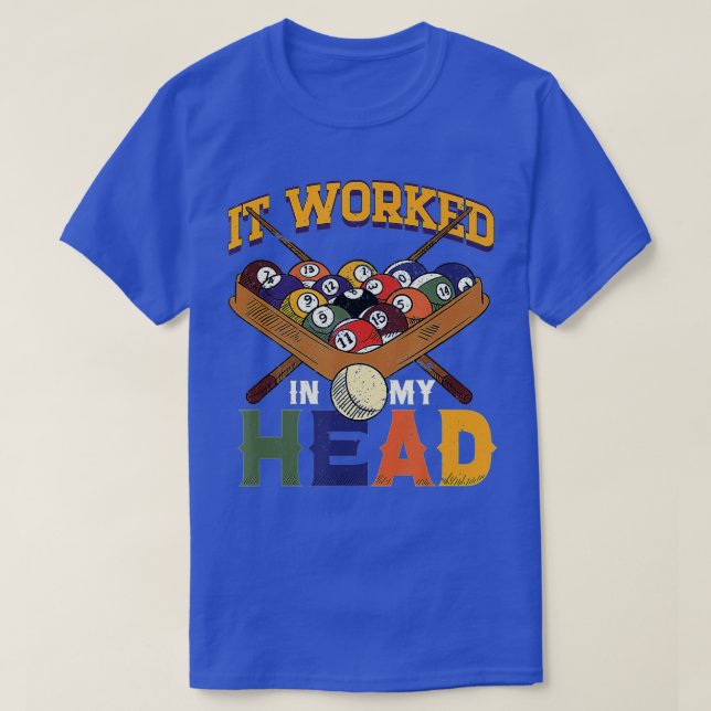 It Worked In My Head Snooker Player Pool Billiard  T-Shirt (Design Front)