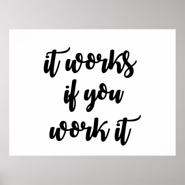 "it works if you work it" recovery sobriety quote poster (Front)