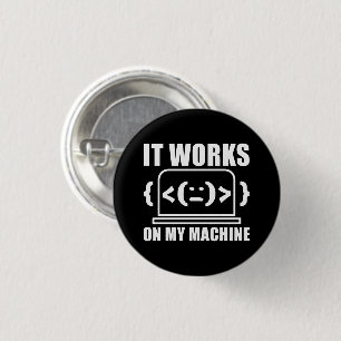 It Works On My Machine Funny Coder and Programmer 3 Cm Round Badge